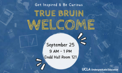 True Bruin Welcome x Undergraduate Research Centers Open House